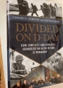 Divided on D-Day: How Conflicts and Rivalries Jeopardized the Allied Victory at Normandy.