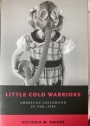 Little Cold Warriors: American Childhood in the 1950s.