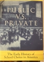 Public vs. Private: The Early History of School Choice in America.