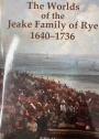 The Worlds of the Jeake Family of Rye, 1640 - 1736.