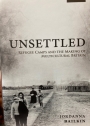 Unsettled: Refugee Camps and the Making of Multicultural Britain.