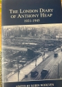 The London Diary of Anthony Heap, 1931 - 1945.