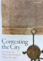 Contesting the City: The Politics of Citizenship in English Towns, 1250 - 1530.