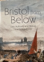 Bristol from Below: Law, Authority and Protest in a Georgian City.