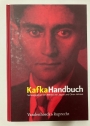 Kafka-Handbuch: Leben - Werk - Wirkung.