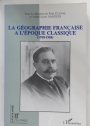 La Géographie Française à l'Époque Classique (1918-1968).