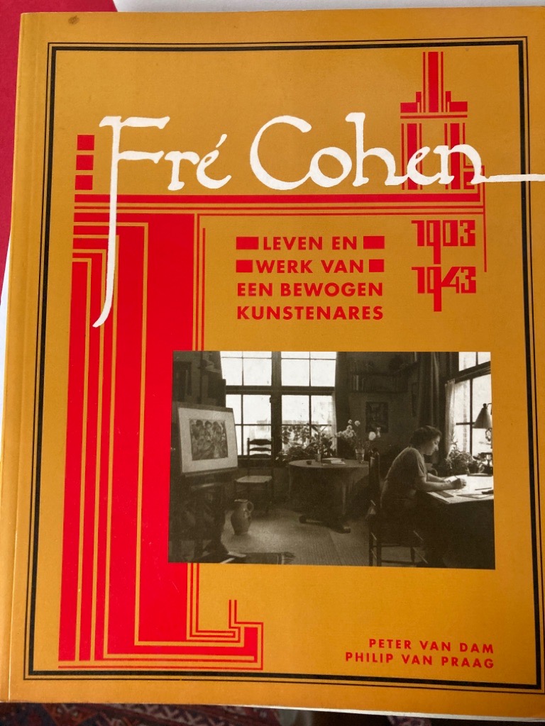 Fré Cohen. 1903 - 1943. Leven en Werk van een Bewogen Kunstenares. Een Catalogue Raisonné. Tentoonstellingscatalogus Amsterdams Historisch Museum.