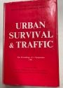 Urban Survival and Traffic. The Proceedings of a Symposium Organised by the Departments of Civil Engineering, Architecture and Town and Country Planning, in Collaboration with the Roads Campaign, April 10 - 14, 1961.