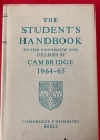 The Student's Handbook to the University and Colleges of Cambridge 1964-65. Revised to 30 June 1964.