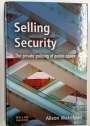 Selling Security. The Private Policing of Public Space.