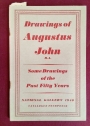 Drawings of Augustus John R.A. Some Drawings of The Past Fifty Years.