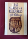 Irish Shrines and Reliquaries of the Middle Ages.