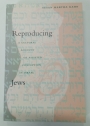 Reproducing Jews. A Cultural Account of Assisted Conception in Israel.