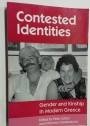 Contested Identities. Gender and Kinship in Modern Greece.