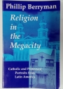 Religion in the Megacity. Catholic and Protestant Portraits from Latin America.