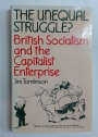 The Unequal Struggle: British Socialism and the Capitalist Enterprise.