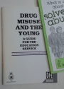 Drug Misuse and the Young. A Guide for the Education Service.