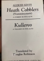 Heath Cobblers (Nummisuutarit) A Comedy in Five Acts. Kullervo. A Tragedy in Five Acts. Translated by Doug Robinson.