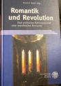 Romantik und Revolution: Zum politischen Reformpotential einer unpolitischen Bewegung.