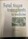 Fetal Tissue Transplants in Medicine.