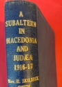 A Subaltern in Macedonia and Judaea, 1916 - 1917.