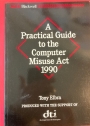 A Practical Guide to the Computer Misuse Act 1990.