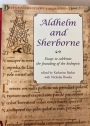Aldhelm and Sherborne: Essays to Celebrate the Founding of the Bishopric.