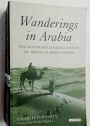 Wanderings in Arabia. The Authorized Abridged Edition of 'Travels in Arabia Deserta'.