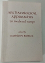 Archaeological Approaches to Medieval Europe.