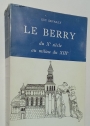Le Berry du Xe Siècle au Milieu du XIIIe. Étude Politique, Religieuse, Sociale et Économique.