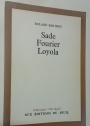 Sade, Fourier, Loyola.
