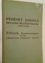 Pedeset Godina Hrvatske Seljacke Stranke (1904 - 1954). Fiftieth Anniversary of the Croatian Peasant Party.