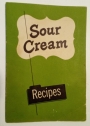 Sour Cream Recipes. Let's Get Acquainted With Sour Cream.