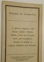Religion in Yugoslavia. A Report on Conferences with Roman Catholic, Orthodox, Moslem, Jewish and Protestant Leaders, and Investigations through the Medium of Religious Institutions and Documents.