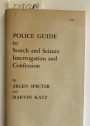 Police Guide to Search and Seizure, Interrogation and Confession.