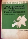 The Influence of the Enlightenment on the French Revolution: Creative, Disastrous or Non-Existent?