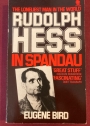 The Loneliest Man in the World: Rudolf Hess in Spandau.