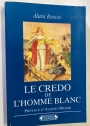 Le Credo de L'Homme Blanc. Regards Coloniaux Français XIXe-XXe Siècles.