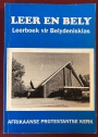 Leer en Bely: Leerboek vir Sestien - Sewentienjarige (Standerd 9) katkisante in die verbondsonderrig van die Afrikaanse Protestantse Kerk.