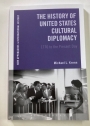 The History of United States Cultural Diplomacy.