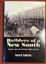 Builders of a New South. Merchants, Capital, and the Remaking of Natchez, 1865 - 1914.