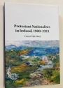 Protestant Nationalists in Ireland, 1900 - 1923.