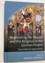 Negotiating the Secular and the Religious in the German Empire. Transnational Approaches.
