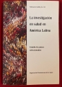 La investigacion en salud en America Latina: Estudio de paises seleccionados.