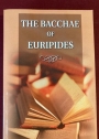 The Bacchae of Euripides: With Critical and Explanatory Notes and with Numerous Illustrations from Works of Ancient Art.
