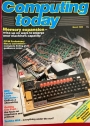 Computing Today. Volume 7, No 1, March 1985. An Argus Specialist Publication.