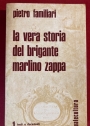 La Vera Storia del Brigante Marlino Zappa. Prefazione di Mariano Meligrani.