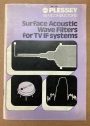 Plessey Semiconductors. Surface Acoustic Wave Filters for TV IF Systems.
