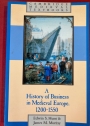 A History of Business in Medieval Europe, 1200 - 1550.