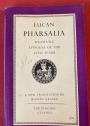 Lucan Pharsalia. Dramatic Episodes of the Civil Wars. Translated by Robert Graves.